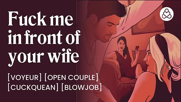 I fuck her in front of my wife and she