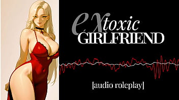 F4M | Erotic Audio | Toxic Ex Girlfriend